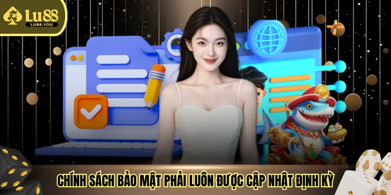 Chính sách bảo mật phải luôn được cập nhật định kỳ