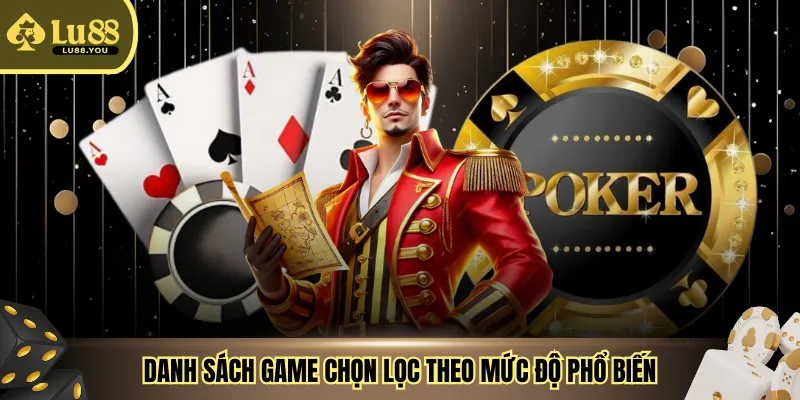 Danh sách game chọn lọc theo mức độ phổ biến