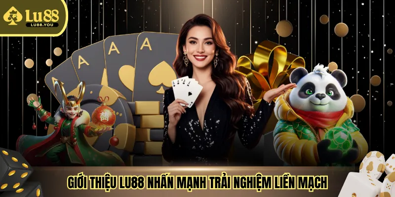 Giới thiệu LU88 nhấn mạnh trải nghiệm liền mạch