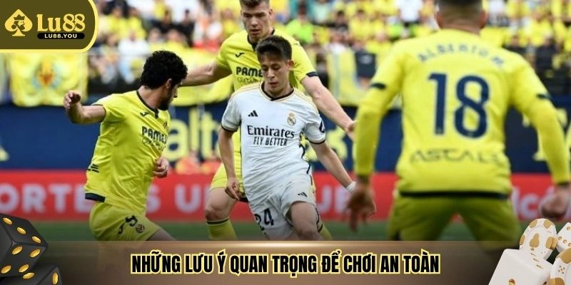 Những lưu ý quan trọng để chơi an toàn